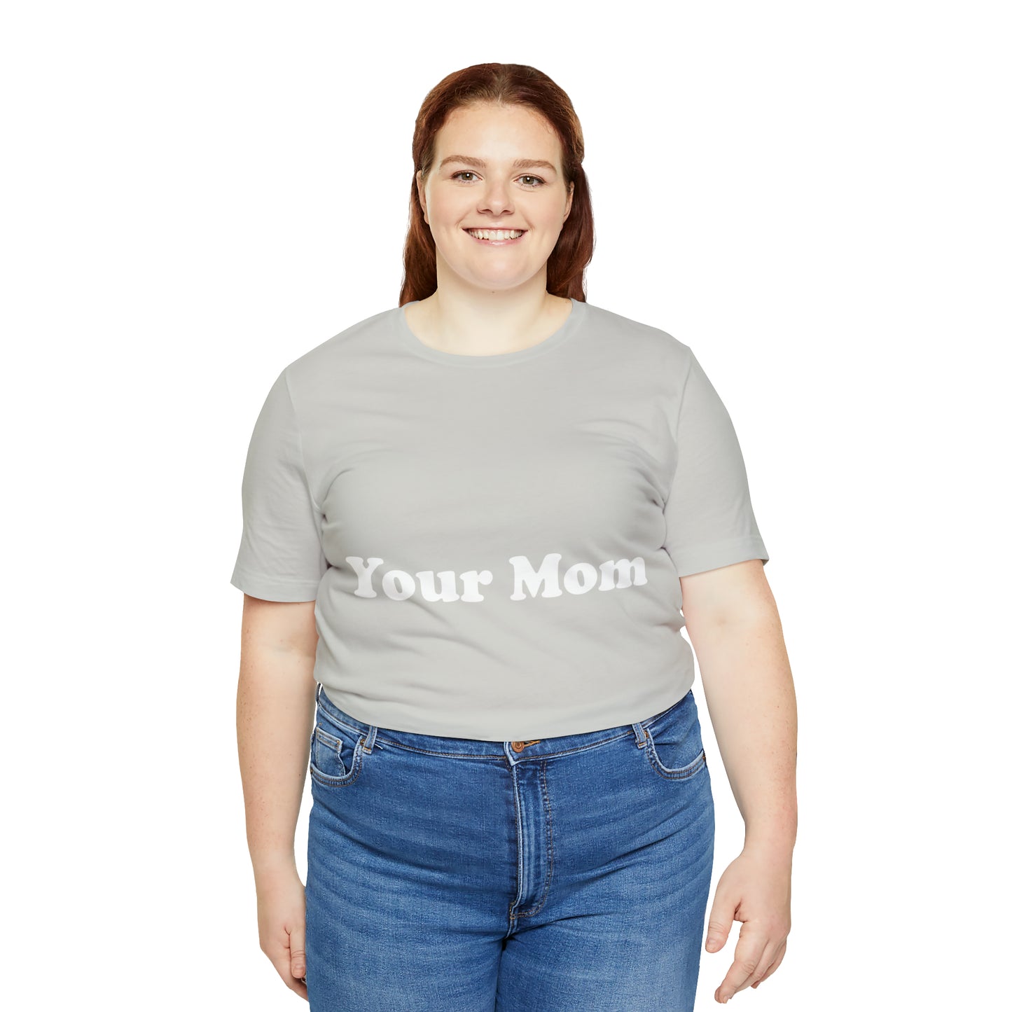 (Your Mom) - T-Shirt