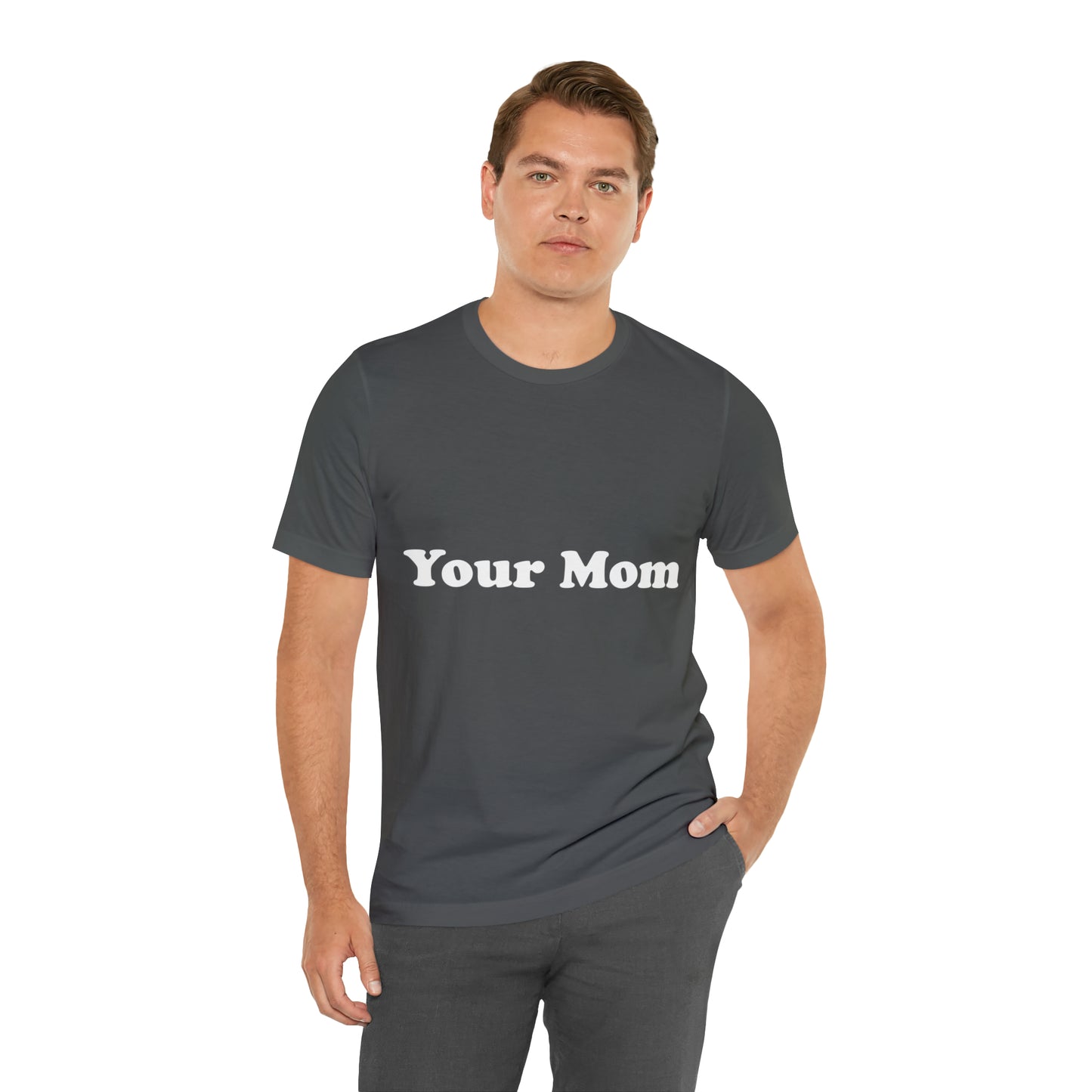 (Your Mom) - T-Shirt