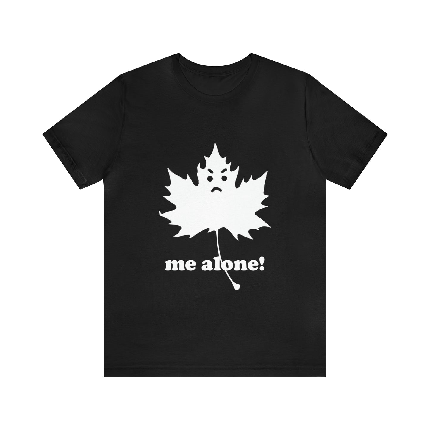 (Leaf me alone) - T-Shirt