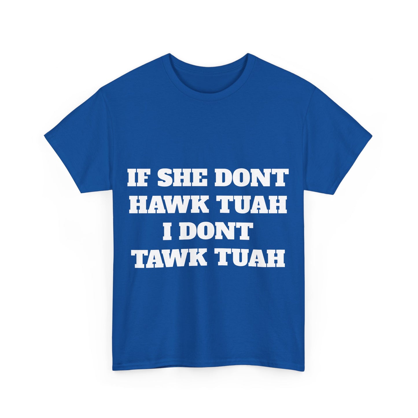 If she dont hawk tuah (front) t-shirt