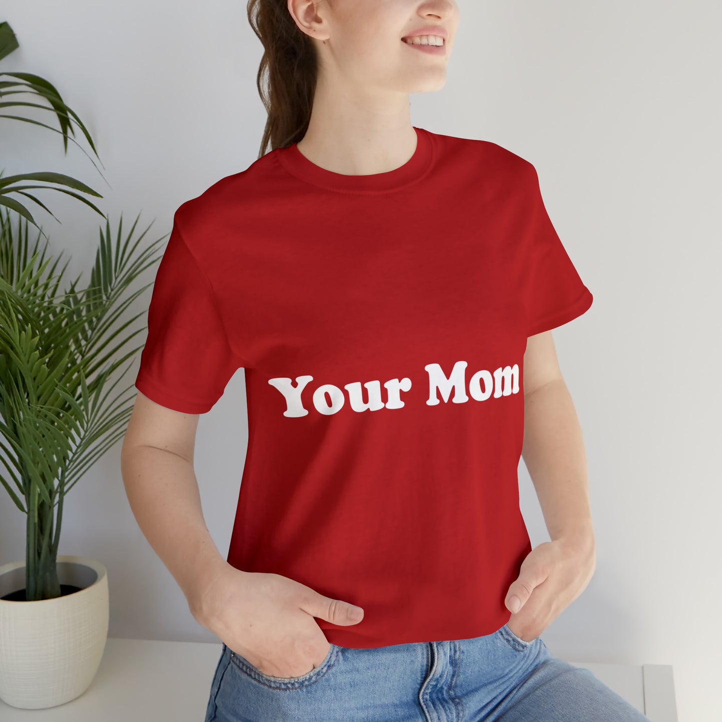 (Your Mom) - T-Shirt