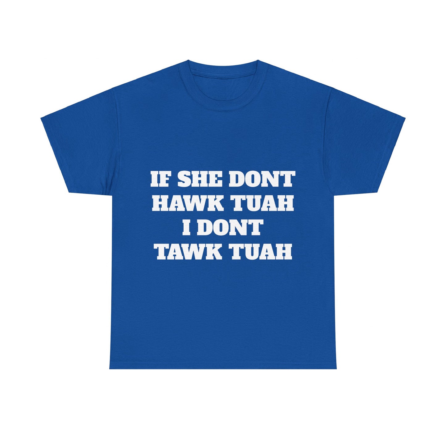 If she dont hawk tuah (front) t-shirt