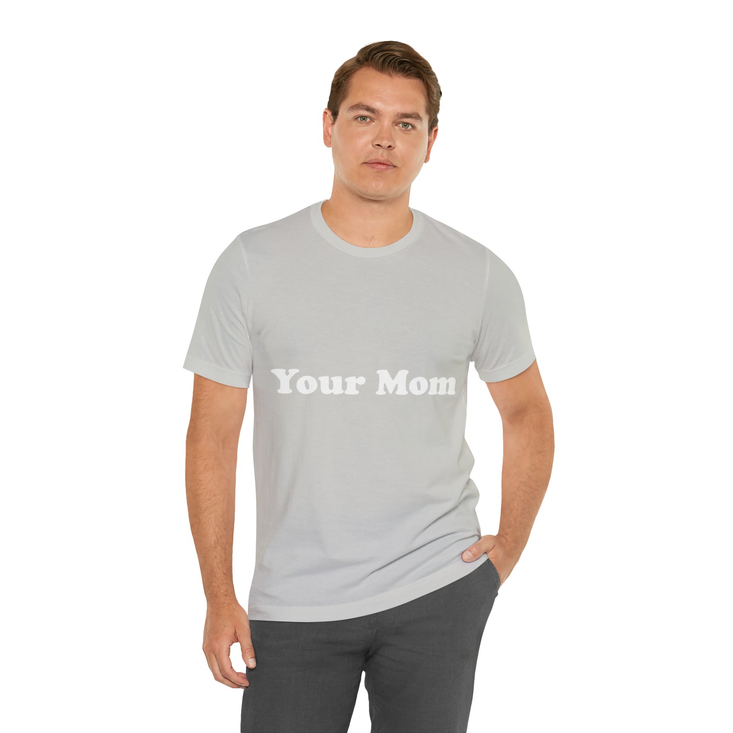 (Your Mom) - T-Shirt