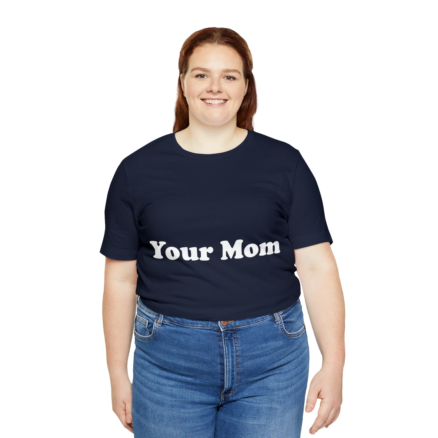 (Your Mom) - T-Shirt