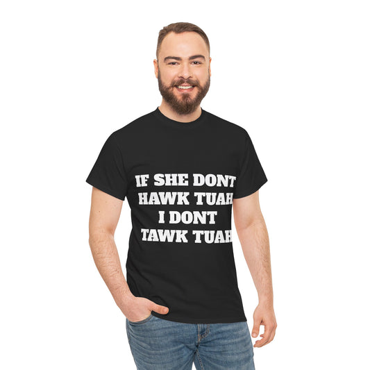 If she dont hawk tuah (front) t-shirt