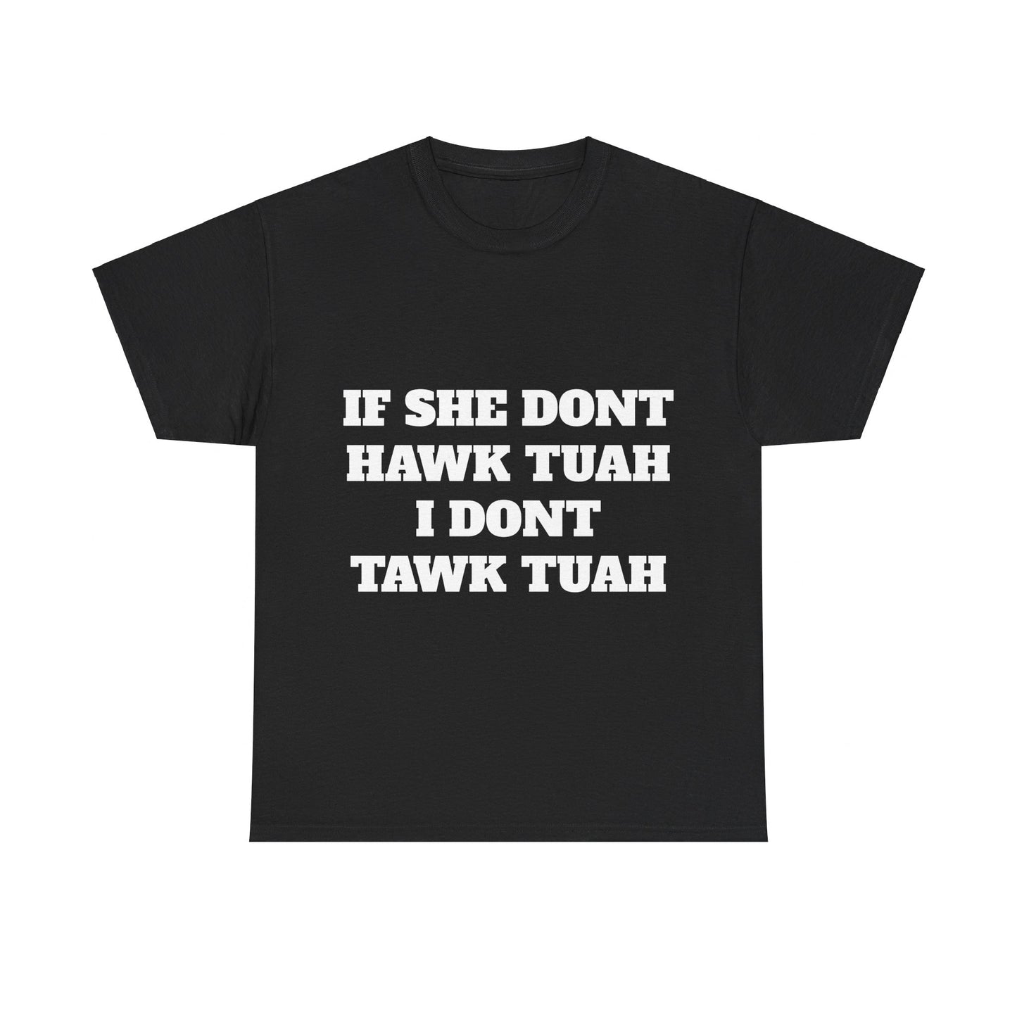 If she dont hawk tuah (front) t-shirt