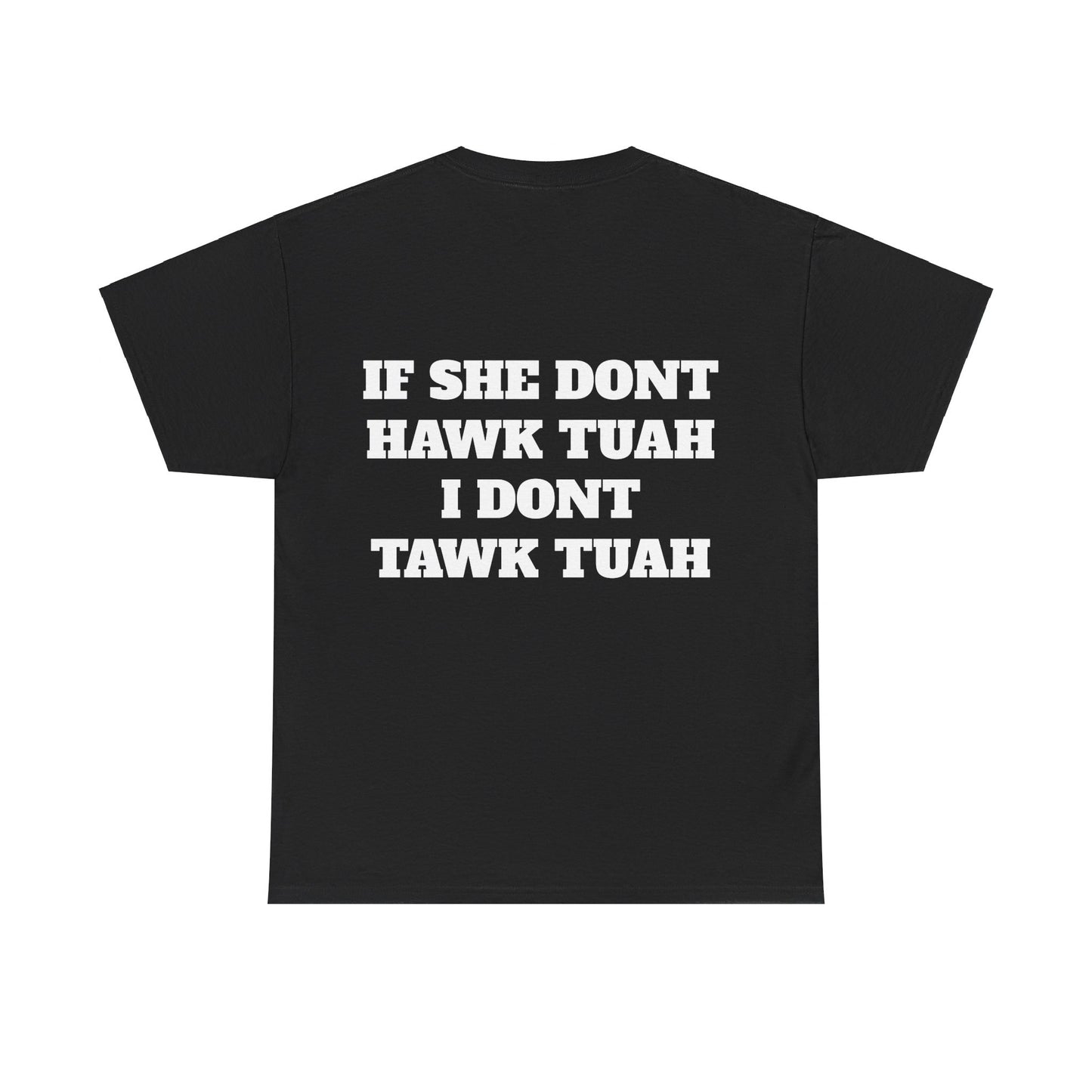 If she dont hawk tuah (back) t-shirt