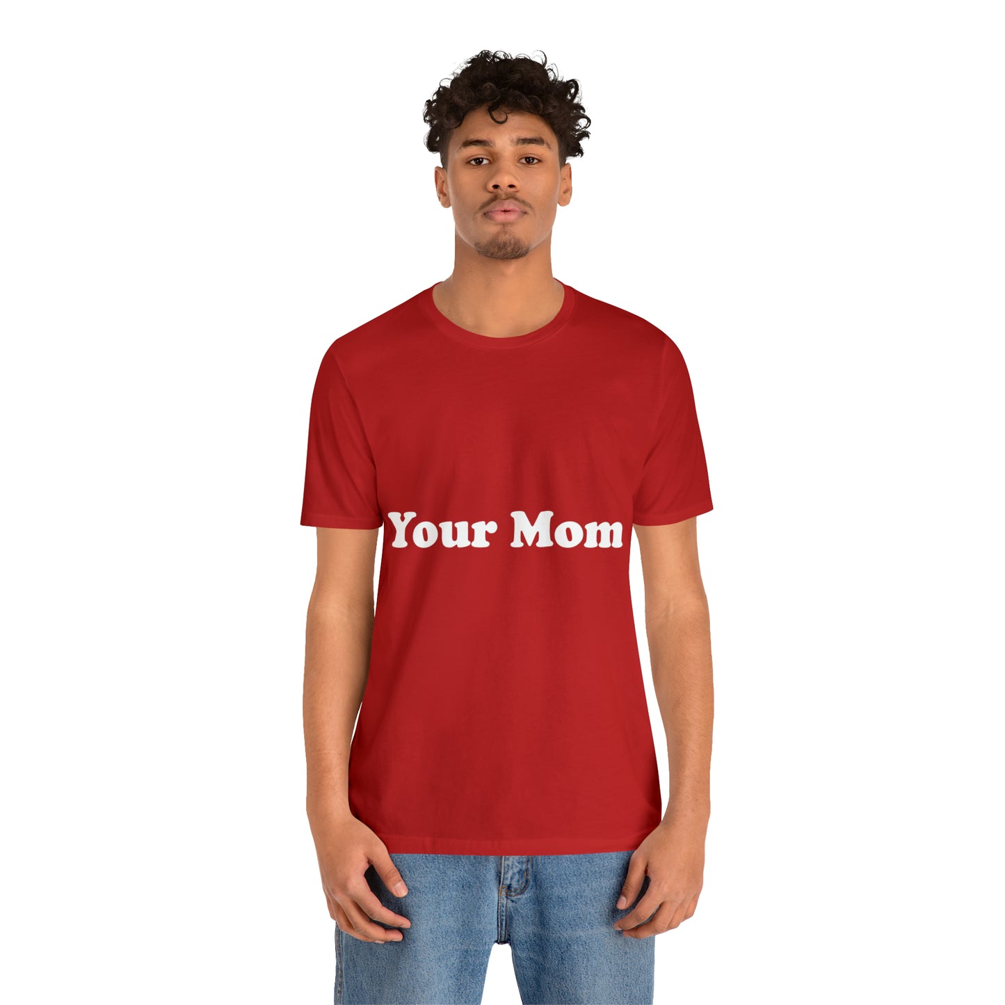 (Your Mom) - T-Shirt