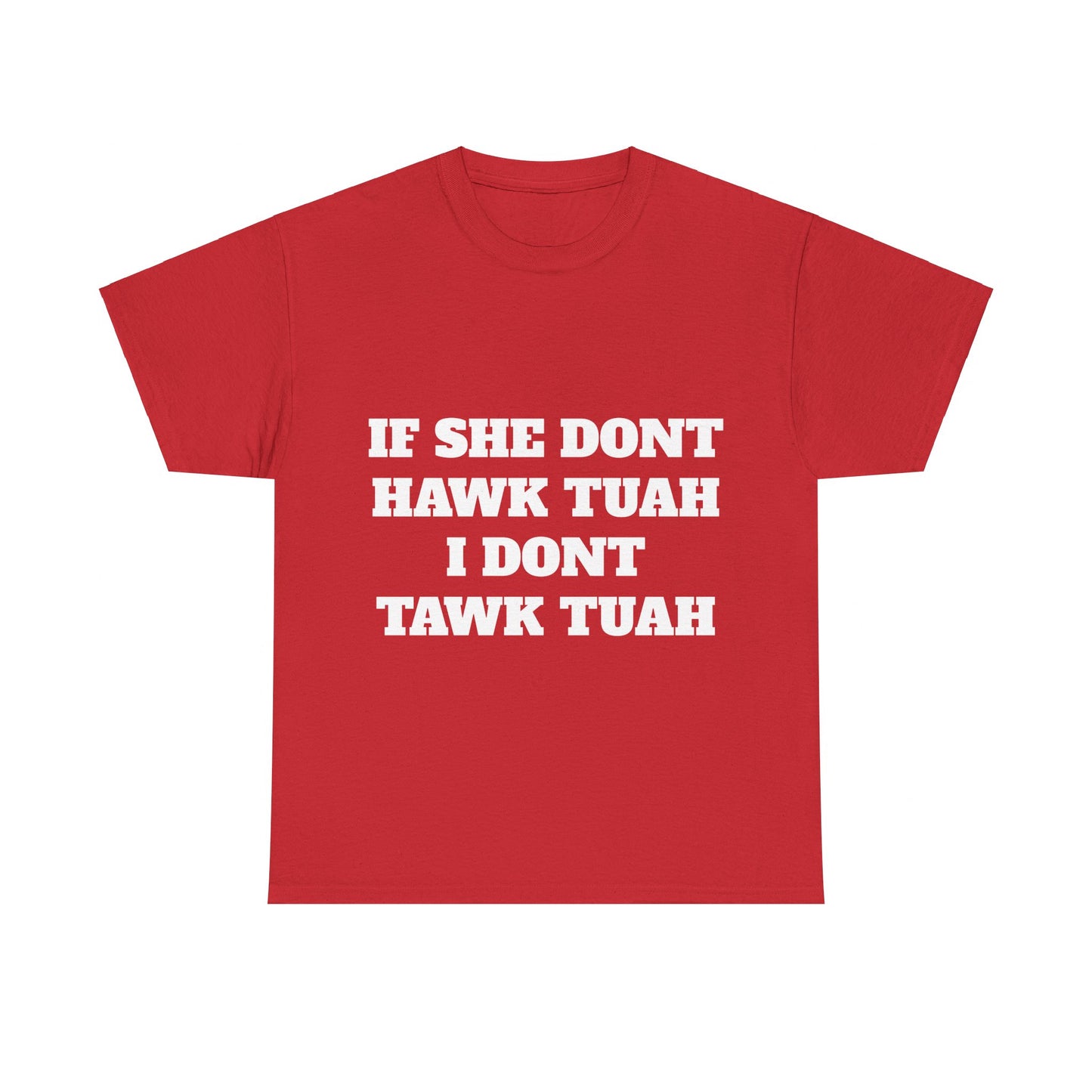 If she dont hawk tuah (front) t-shirt