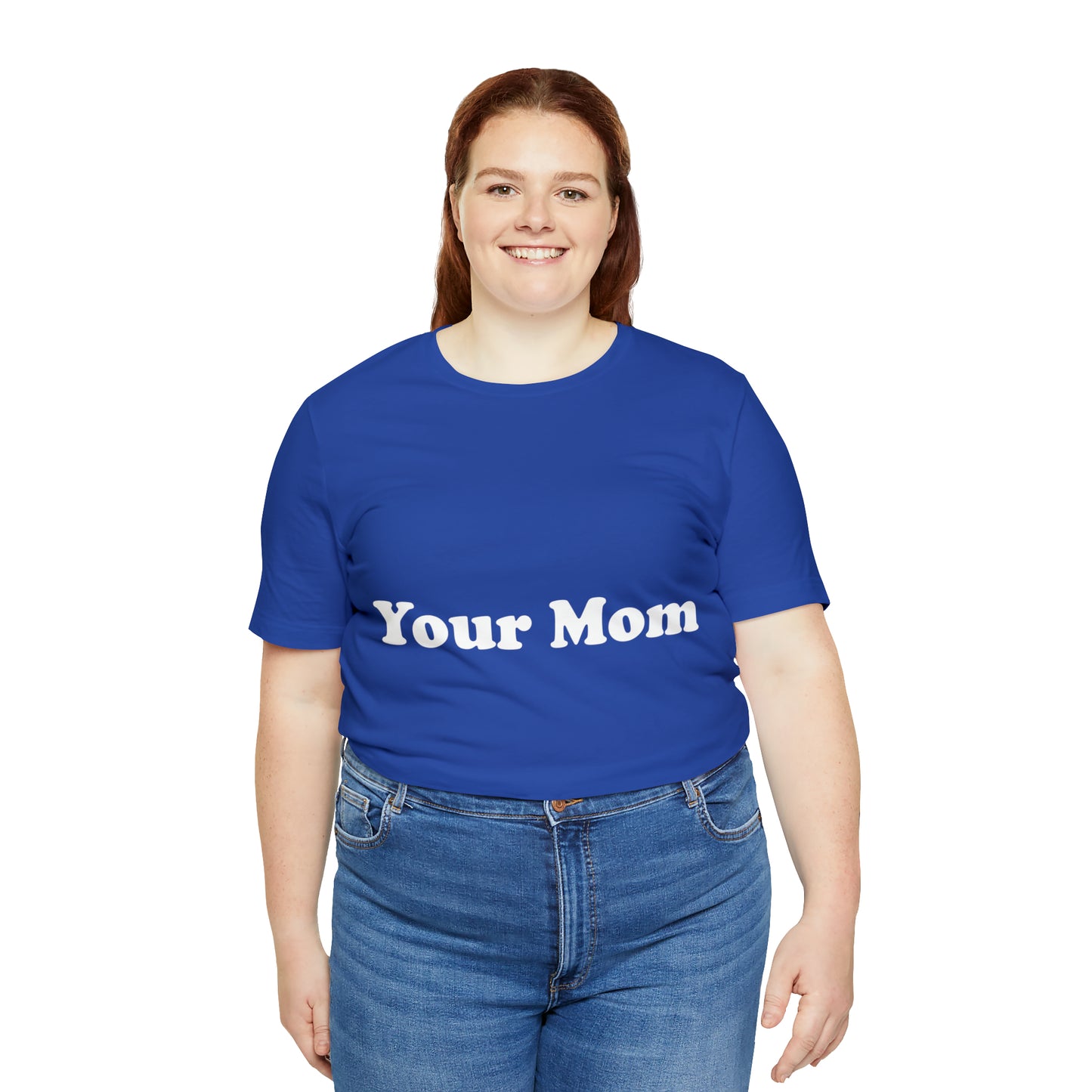 (Your Mom) - T-Shirt