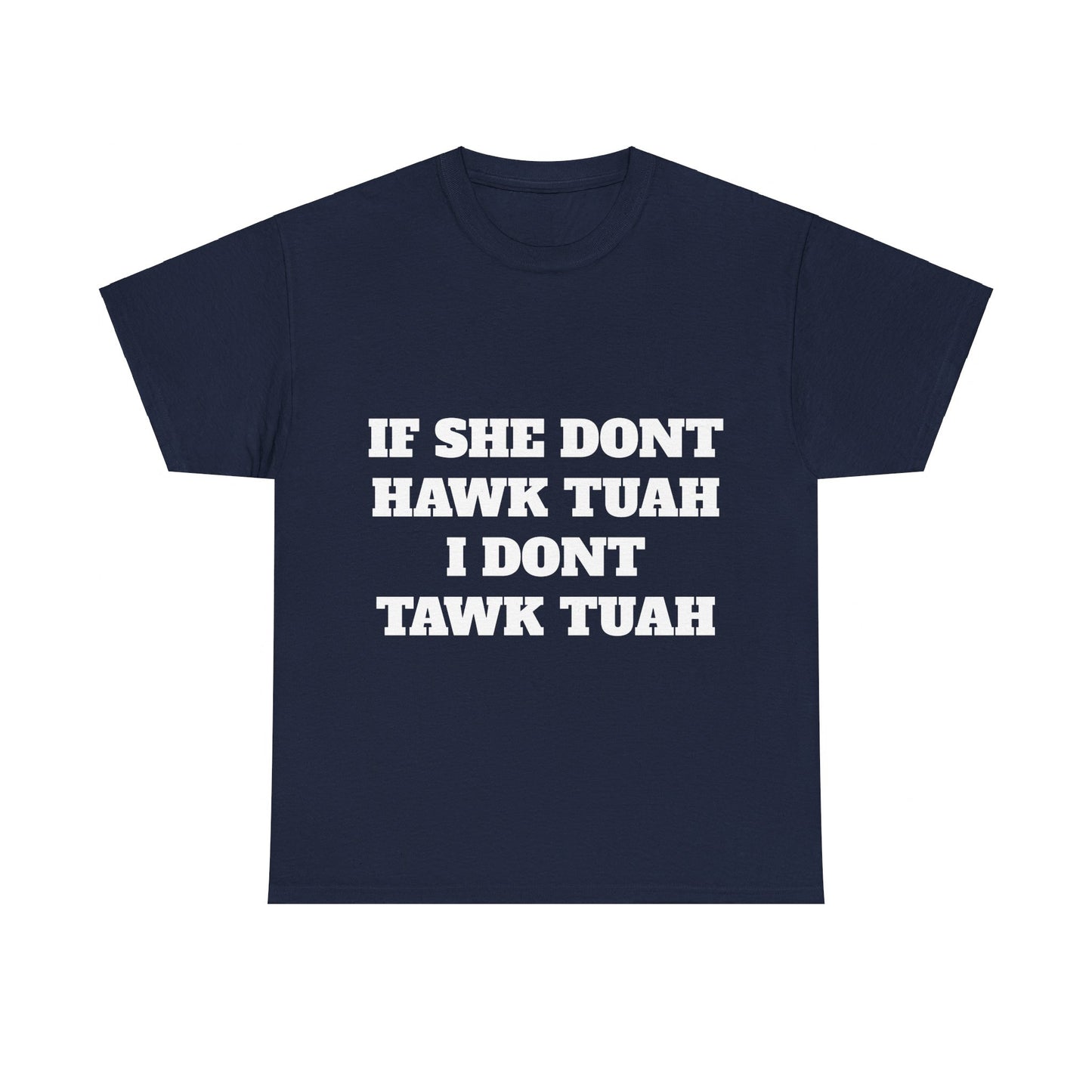 If she dont hawk tuah (front) t-shirt