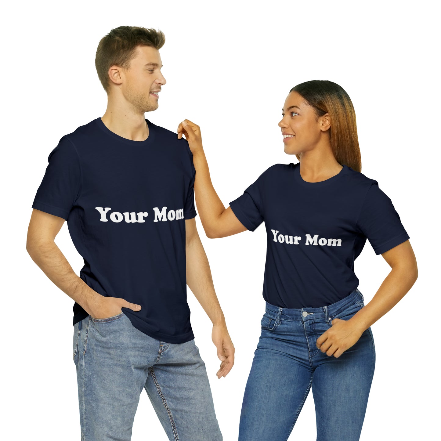 (Your Mom) - T-Shirt