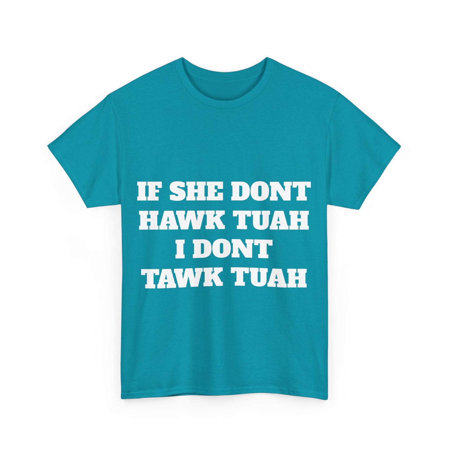 If she dont hawk tuah (front) t-shirt