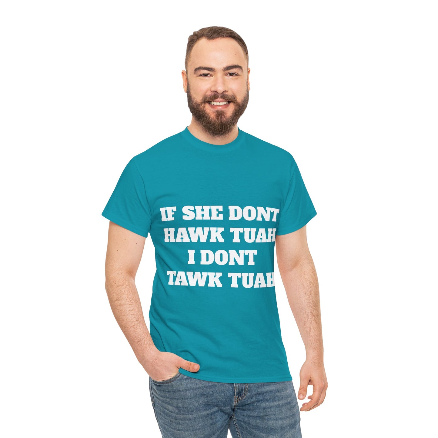 If she dont hawk tuah (front) t-shirt