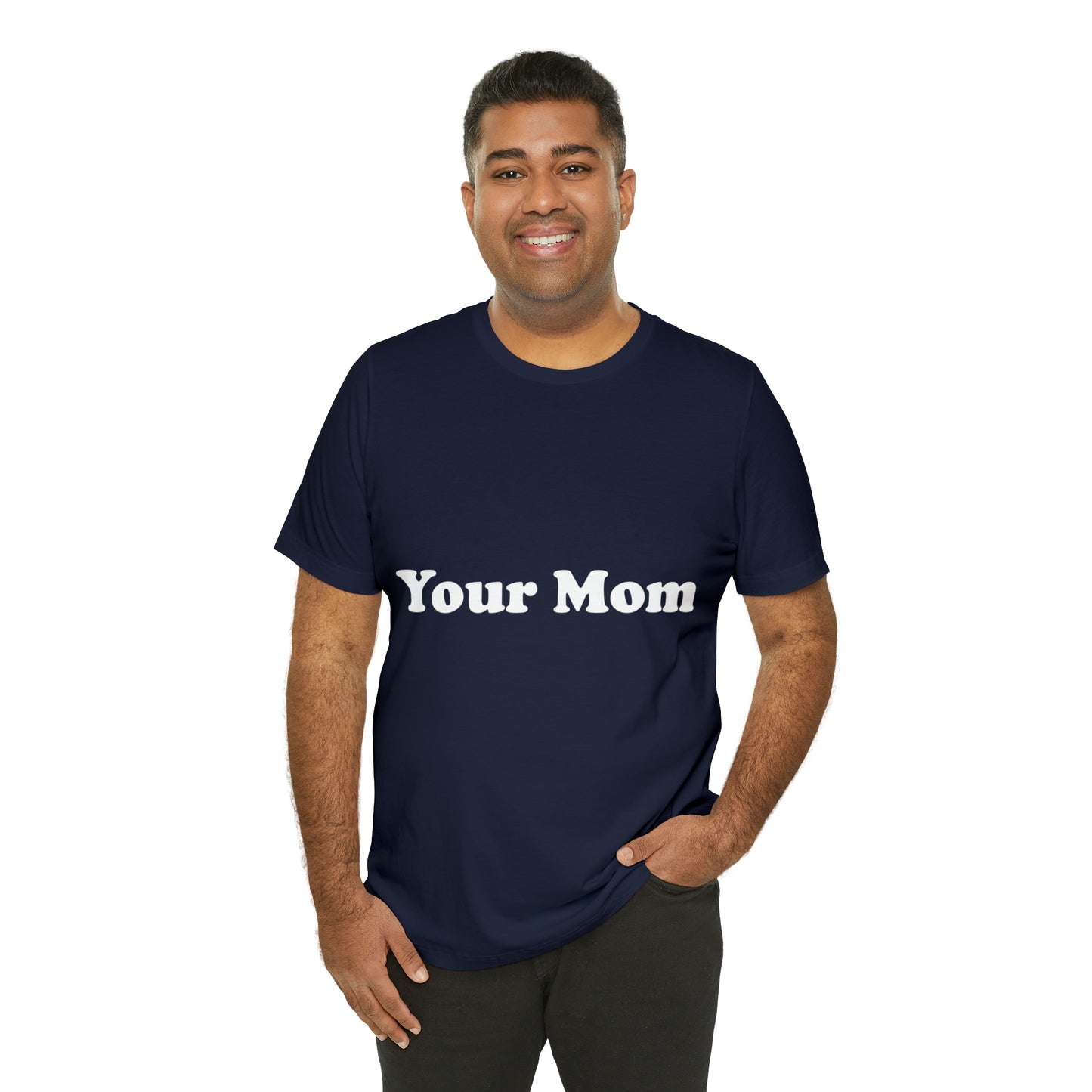 (Your Mom) - T-Shirt