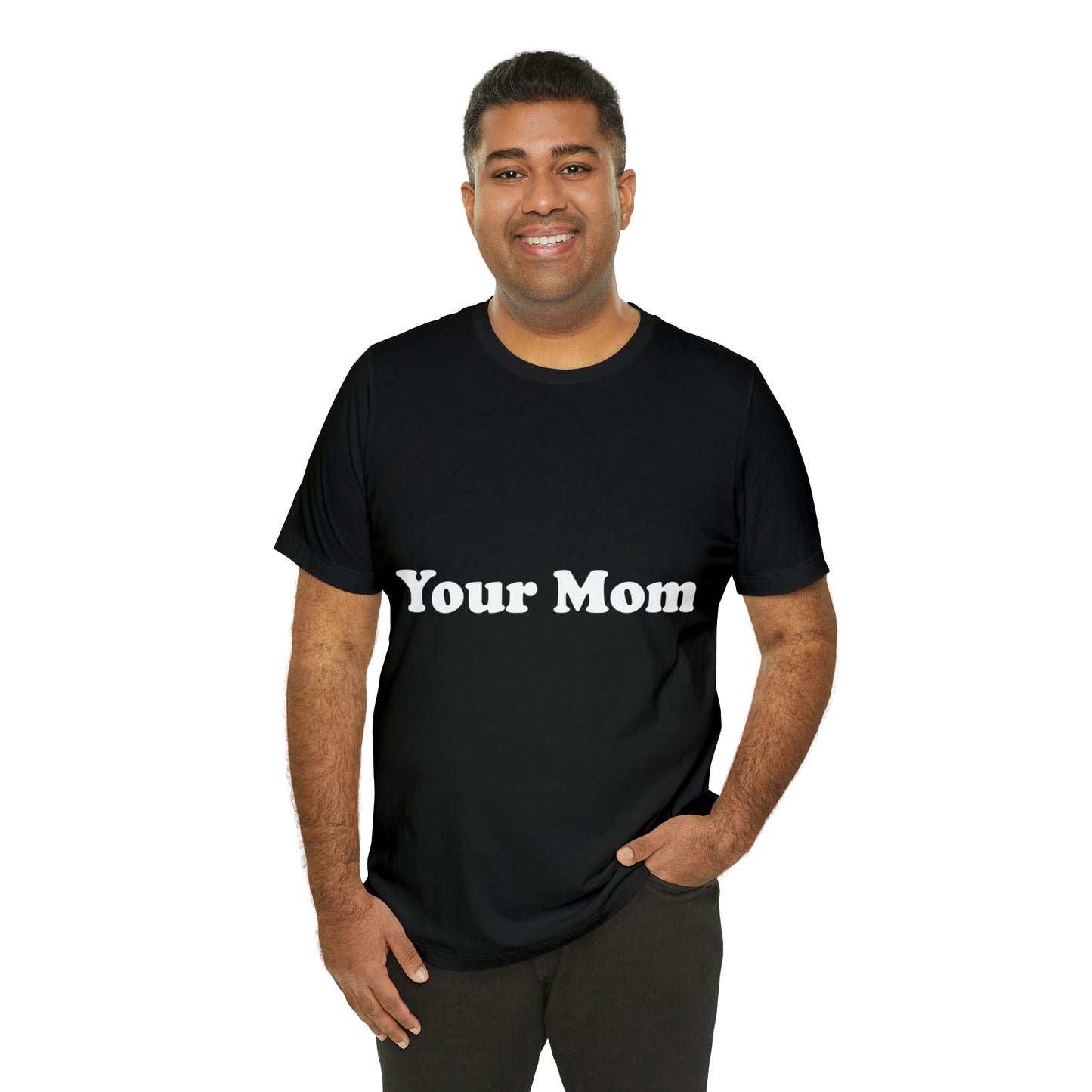 (Your Mom) - T-Shirt